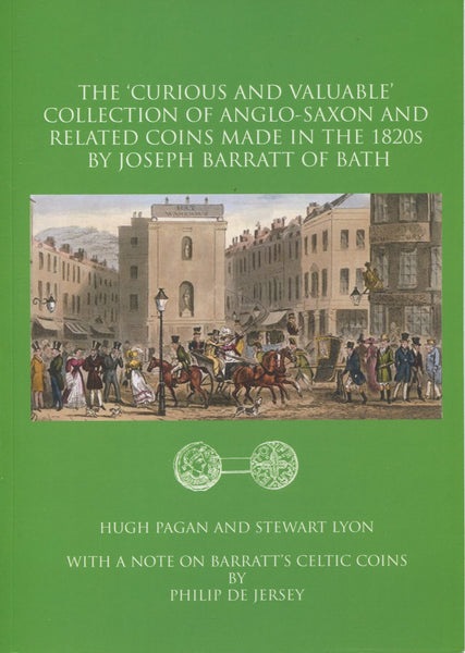 The 'Curious and Valuable' Collection of Anglo-Saxon and Related Coins Made in the 1820s by Joseph Barratt of Bath