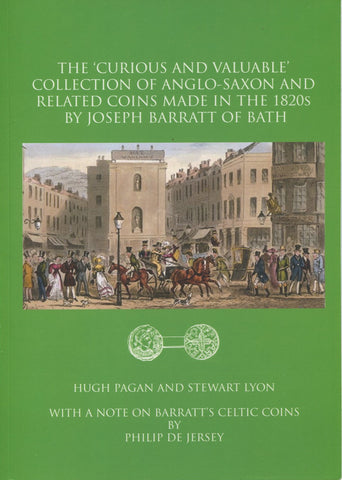 The 'Curious and Valuable' Collection of Anglo-Saxon and Related Coins Made in the 1820s by Joseph Barratt of Bath